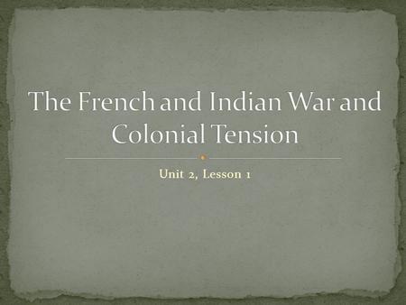 The French and Indian War and Colonial Tension