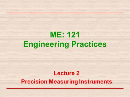 ME: 121 Engineering Practices