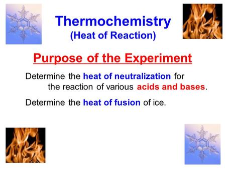 Thermochemistry Purpose of the Experiment (Heat of Reaction)