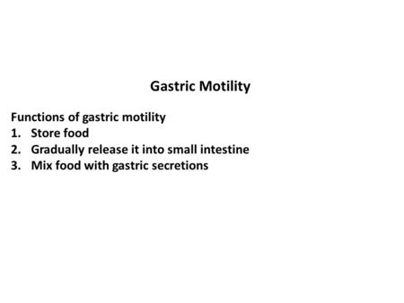 Gastric Motility Functions of gastric motility Store food