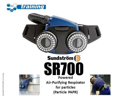 Copyright © 2013 by The S.E.A. Group Powered Air-Purifying Respirator for particles (Particle PAPR)