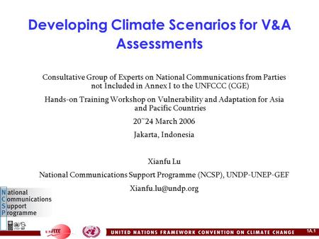 1A.1 Developing Climate Scenarios for V&A Assessments Consultative Group of Experts on National Communications from Parties not Included in Annex I to.