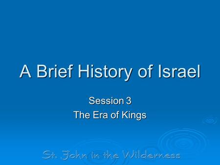 A Brief History of Israel Session 3 The Era of Kings.