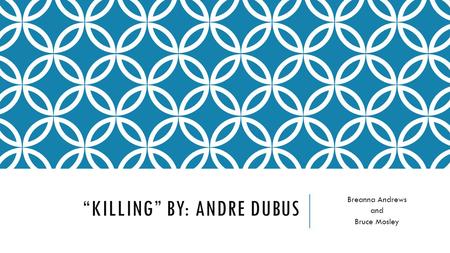 “Killing” By: Andre Dubus