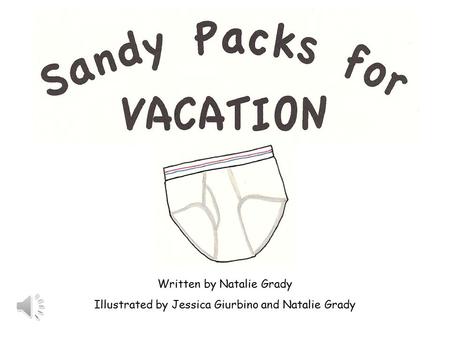 Written by Natalie Grady Illustrated by Jessica Giurbino and Natalie Grady.