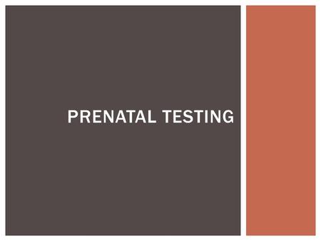 Prenatal Testing.