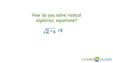 How do you solve radical algebraic equations? =9.