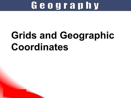 Grids and Geographic Coordinates