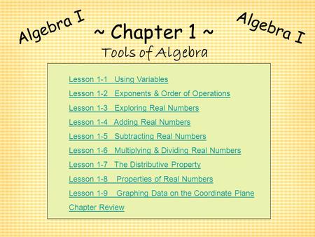 ~ Chapter 1 ~ Algebra I Algebra I Tools of Algebra