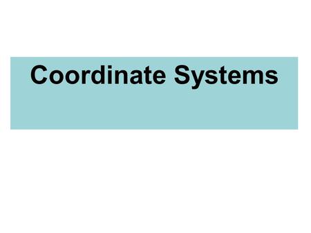 Coordinate Systems.