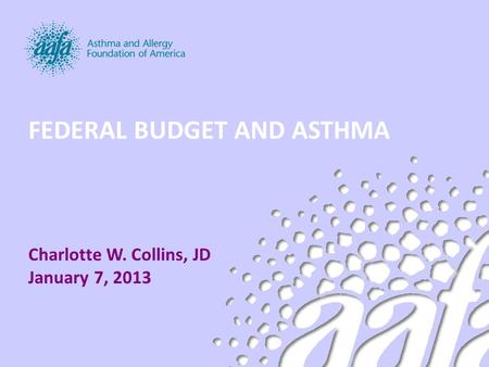 FEDERAL BUDGET AND ASTHMA Charlotte W. Collins, JD January 7, 2013.