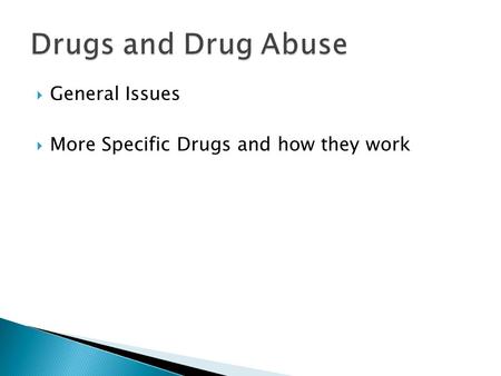  General Issues  More Specific Drugs and how they work.