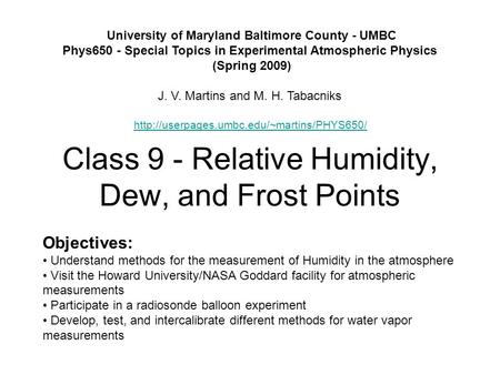 Class 9 - Relative Humidity, Dew, and Frost Points University of Maryland Baltimore County - UMBC Phys650 - Special Topics in Experimental Atmospheric.