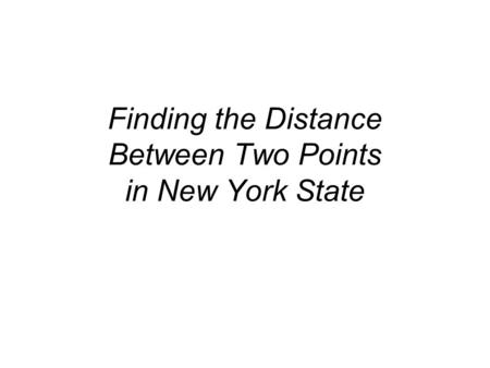 Finding the Distance Between Two Points in New York State