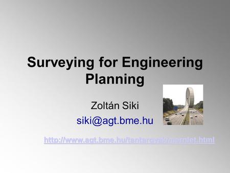 Surveying for Engineering Planning Zoltán Siki