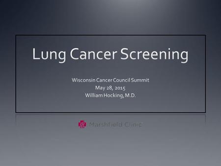 Goals of Presentation Review context of lung cancer screening—why is it important? Review data from NLST supporting screening with low- dose CT (LDCT)