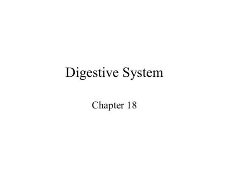 Digestive System Chapter 18.