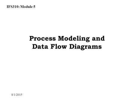 Process Modeling and Data Flow Diagrams