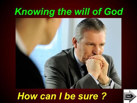 Knowing the will of God How can I be sure ?. Stop ! And let God talk. “Speak, LORD, for your servant is listening.” 1 Samuel 3v9-10 NASB Where do I go.