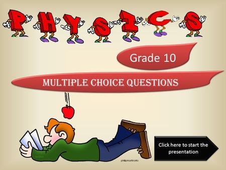 Grade 10 Multiple Choice Questions Click here to start the presentation Click here to start the presentation.