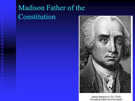 Madison Father of the Constitution
