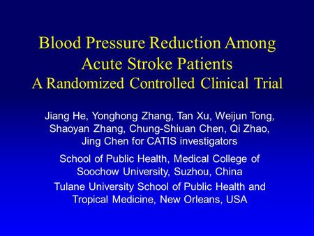 Blood Pressure Reduction Among Acute Stroke Patients A Randomized Controlled Clinical Trial Jiang He, Yonghong Zhang, Tan Xu, Weijun Tong, Shaoyan Zhang,