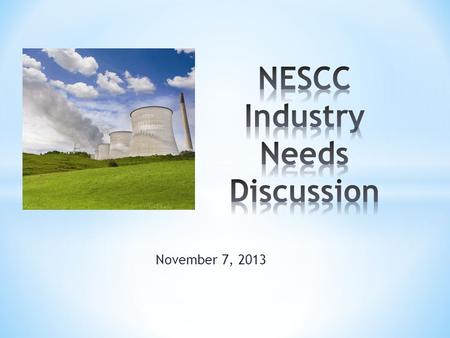 November 7, 2013. Topics NESCC 2013 Survey – review of results Buried pipe coatings Seals for doors and penetrations to prevent flooding NESCC discussion.