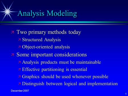 Analysis Modeling Two primary methods today