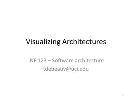 Visualizing Architectures INF 123 – Software architecture 1.