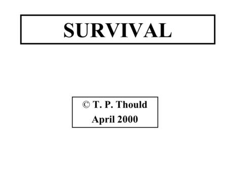 SURVIVAL © T. P. Thould April 2000. FERTILIZATION For many plants and animals species to survive they need to reproduce by Sexual Reproduction. This involves.