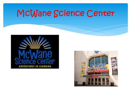 McWane Science Center.