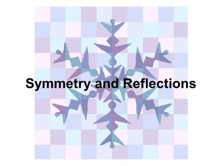 Symmetry and Reflections