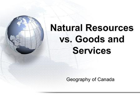 Natural Resources vs. Goods and Services