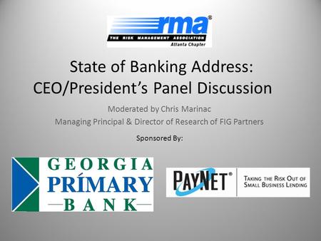 State of Banking Address: CEO/President’s Panel Discussion Moderated by Chris Marinac Managing Principal & Director of Research of FIG Partners Sponsored.