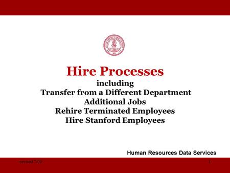 STANFORD UNIVERSITY Hire Processes including Transfer from a Different Department Additional Jobs Rehire Terminated Employees Hire Stanford Employees Human.