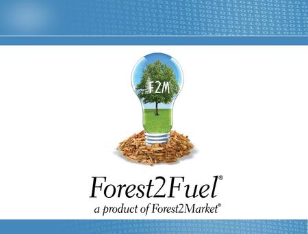 Slide © 2014, Forest2Market, Inc. Sustainable, Affordable, Reliable, Available The Feedstock Challenge.