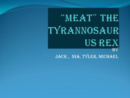“meat” the tyrannosaurus rex