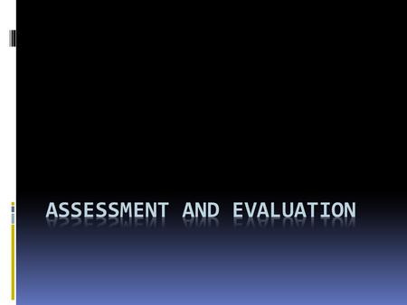 Assessment Assessment involves the sampling of some aspect of a person's learning/knowledge at a particular moment. Depending upon the kind of sample.