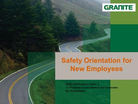 Proprietary & Confidential | For Internal Use Only Safety Orientation for New Employees ENGL-2100 Project 2, Option 3 To: Professor Laryssa Waldron and.