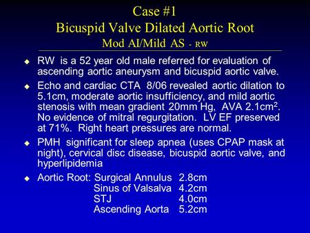 Case #1 Bicuspid Valve Dilated Aortic Root Mod AI/Mild AS - RW