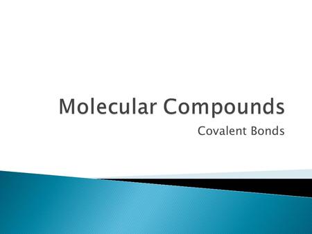 Molecular Compounds Covalent Bonds.
