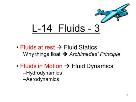 L-14 Fluids - 3 Fluids at rest  Fluid Statics