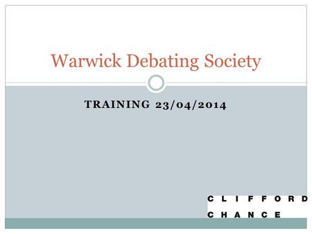 TRAINING 23/04/2014 Warwick Debating Society. Link to fun  Google ‘ustream wudc’, this debate is the first one.