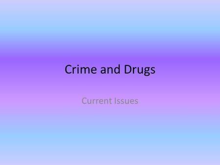 Crime and Drugs Current Issues.