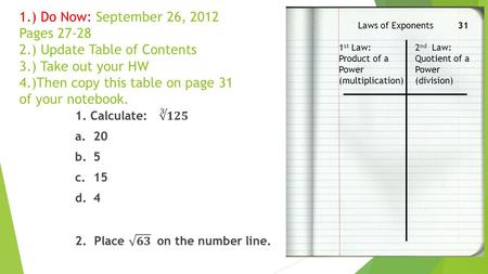1.) Do Now: September 26, 2012 Pages 27-28 2.) Update Table of Contents 3.) Take out your HW 4.)Then copy this table on page 31 of your notebook. 1 st.