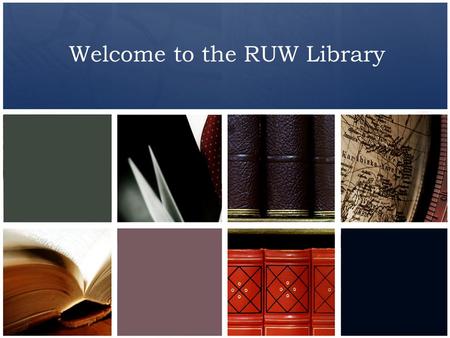 Welcome to the RUW Library. Get Connected The library is located in Building B, on the ground floor. The library is open from Sunday to Thursday 8:00.