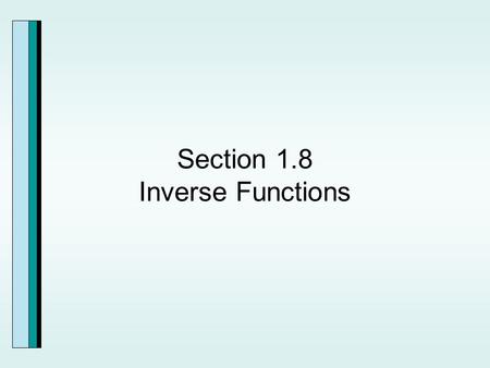 Section 1.8 Inverse Functions