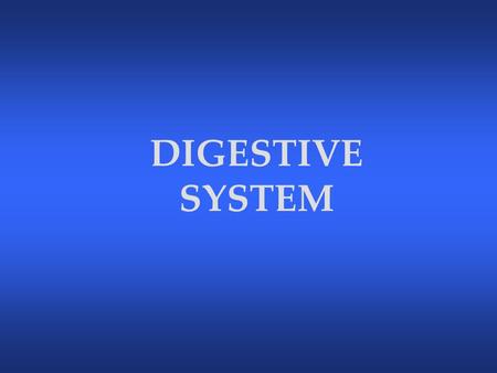DIGESTIVE SYSTEM The Digestive System The digestive system secretes enzymes and hormones that function in ingestion, digestion, and absorption of nutrients.