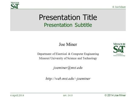 © Joe Miner Presentation Title Presentation Subtitle Joe Miner Department of Electrical & Computer Engineering Missouri University of Science and Technology.