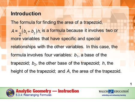 Introduction The formula for finding the area of a trapezoid, is a formula because it involves two or more variables that have specific and special relationships.